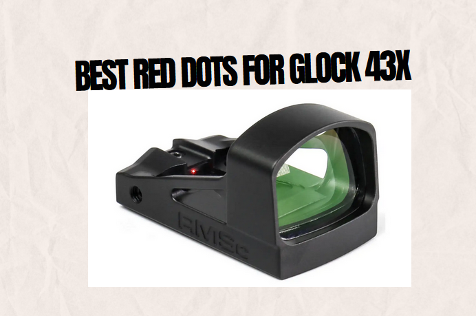 7 Best Red Dots for Glock 43x