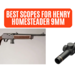 Best Scopes for Henry Homesteader 9mm