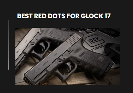 Best Red Dots for Glock 17